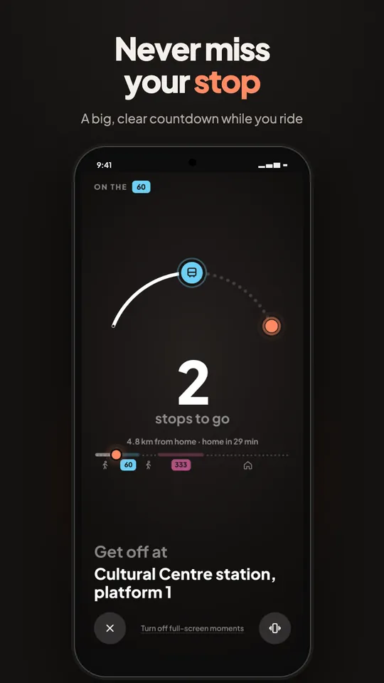 A big, clear countdown to your stop while you ride.